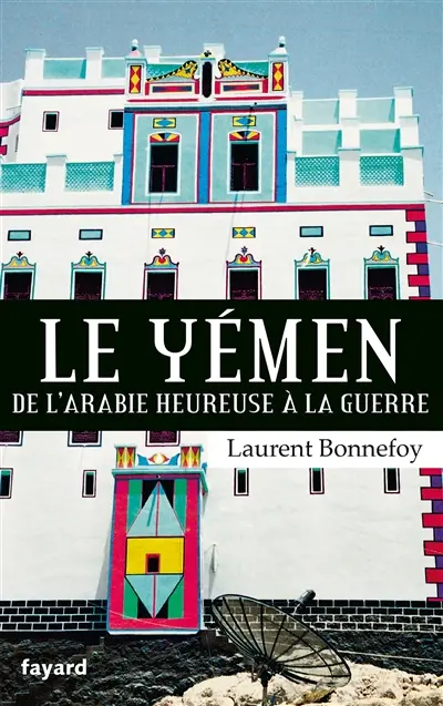 Le Yémen : de l'Arabie heureuse à la guerre