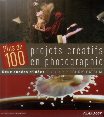 Plus de 100 projets créatifs en photographie