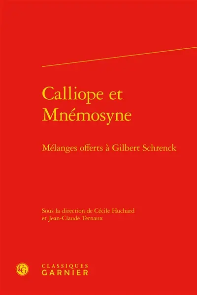 Calliope et Mnémosyne : mélanges offerts à Gilbert Schrenck