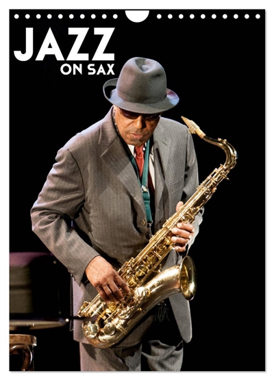Jazz on sax (Calendrier mural 2025 DIN A4 horizontal), CALVENDO calendrier mensuel : Saxophone, le souffle du jazz