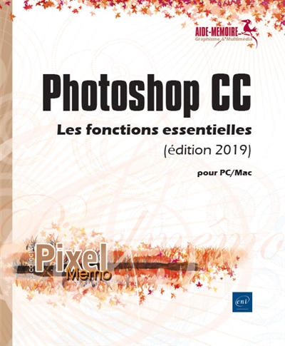 Photoshop CC : pour PC-Mac : les fonctions essentielles