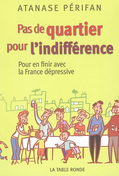 Pas de quartier pour l'indifférence : pour en finir avec la France dépressive