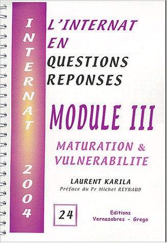 L'internat en questions réponses. Vol. 24. Module III : maturation & vulnérabilité