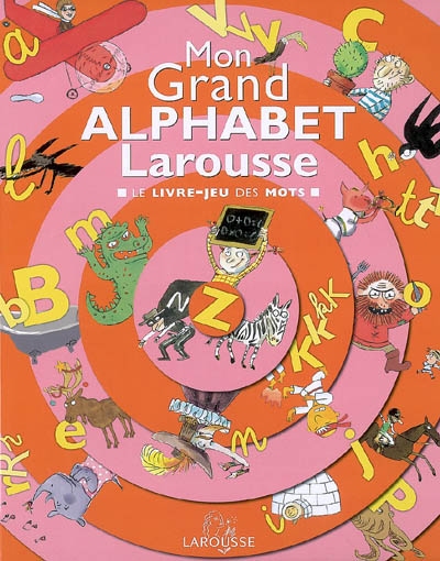 Mon grand alphabet Larousse : le livre-jeu des mots