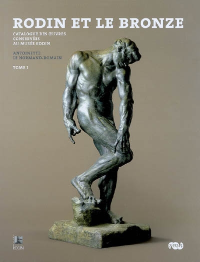 Rodin et le bronze : catalogue des oeuvres conservées au Musée Rodin