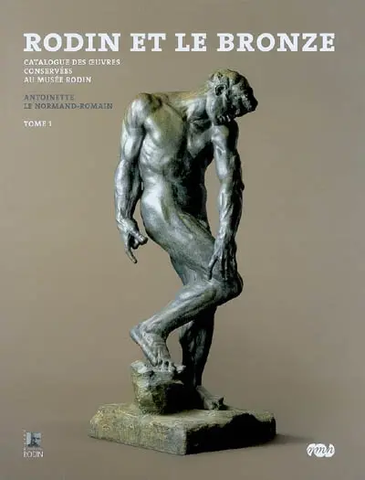 Rodin et le bronze : catalogue des oeuvres conservées au Musée Rodin