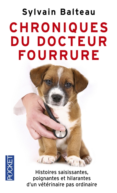 Chroniques du docteur fourrure : histoires saisissantes, poignantes et hilarantes d'un vétérinaire pas ordinaire