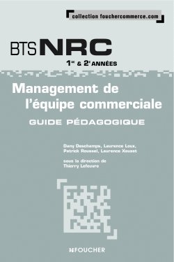 Management de l'équipe commerciale, BTS NRC, 1ére et 2e années : guide pédagogique