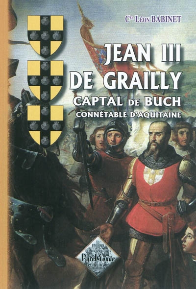 Jean III de Grailly : captal de Buch, connétable d'Aquitaine