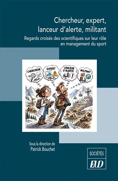 Chercheur, expert, lanceur d'alerte, militant : regards croisés des scientifiques sur leur rôle en management du sport Chercheur, expert, lanceur d'alerte, militant : regards croisés des scientifiques sur leur rôle en management du sport