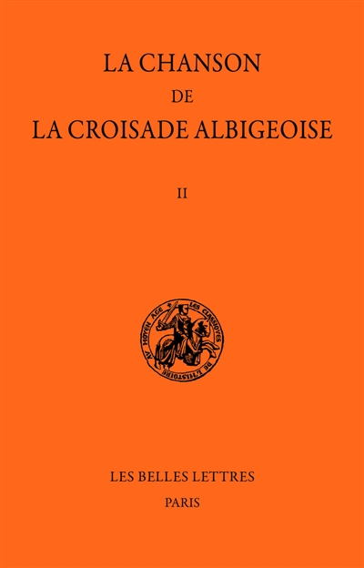 La Chanson de la croisade albigeoise. Vol. 2. Le Poème de l'auteur anonyme : 1re partie