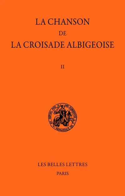 La Chanson de la croisade albigeoise. Vol. 2. Le Poème de l'auteur anonyme : 1re partie
