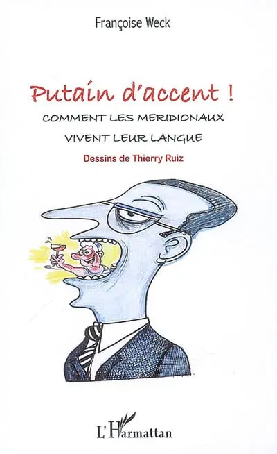 Putain d'accent ! : comment les Méridionaux vivent leur langue