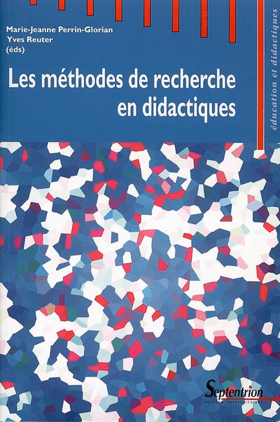 Les méthodes de recherche en didactiques : actes du premier séminaire international sur les méthodes de recherches en didactiques de juin 2005