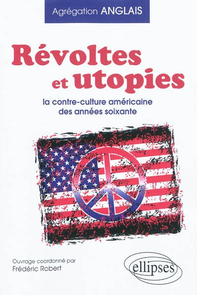 Révoltes et utopies : la contre-culture américaine des années soixante