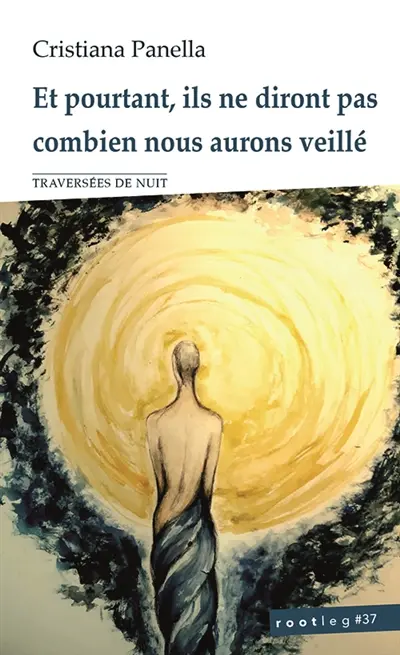 Et pourtant, ils ne diront pas combien nous aurons veillé : traversées de nuit