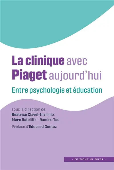 La clinique avec Piaget aujourd'hui : entre psychologie et éducation La clinique avec Piaget aujourd'hui : entre psychologie et éducation
