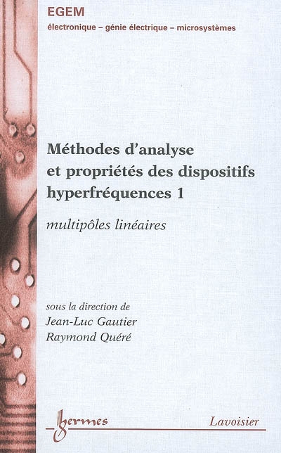 Méthodes d'analyse et propriétés des dispositifs hyperfréquences. Vol. 1. Multipôles linéaires