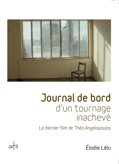 Journal de bord d'un tournage inachevé : le dernier film de Théo Angelopoulos