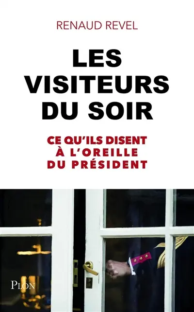 Les visiteurs du soir : ce qu'ils disent à l'oreille du Président