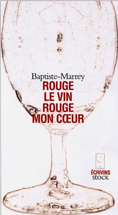 Rouge le vin, rouge, mon coeur