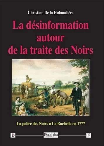 La désinformation autour de la traite des Noirs : la police des Noirs à La Rochelle en 1777