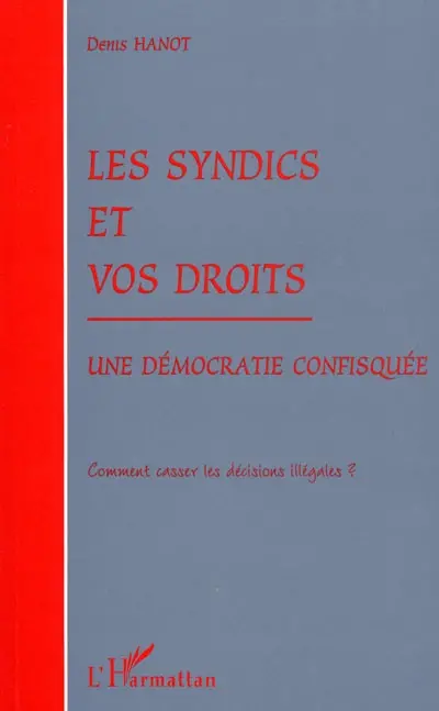 Les syndics et vos droits : une démocratie confisquée : comment casser les décisions illégales ?