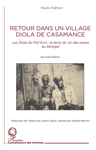 Retour dans un village diola de Casamance : les Diola du Mof Evvi : la terre du roi des pluies au Sénégal