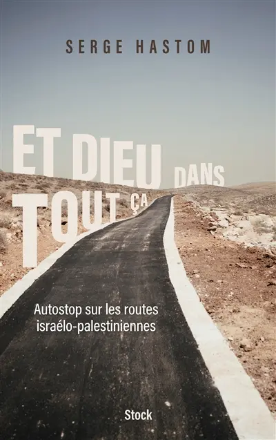 Et Dieu dans tout ça : virée en autostop dans les territoires israélo-palestiniens