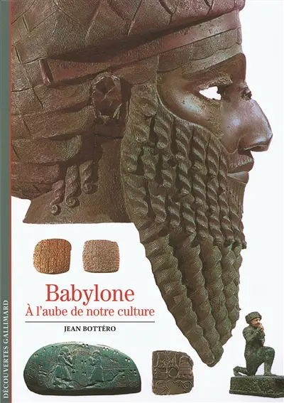 Babylone : à l'aube de notre culture