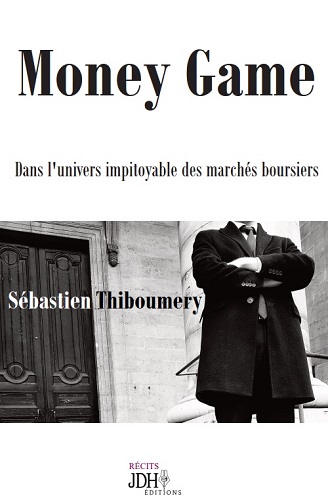 Money game : dans l'univers impitoyable des marchés boursiers