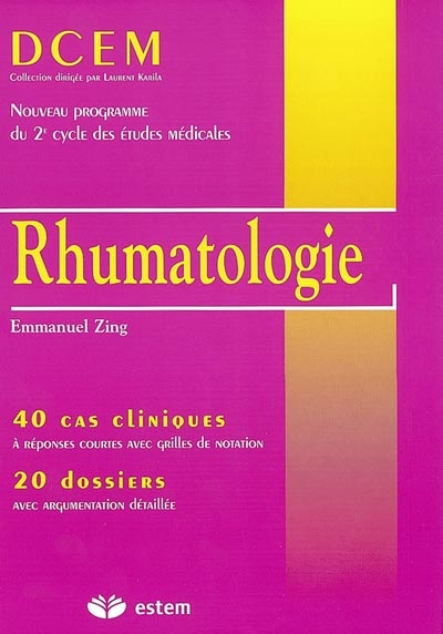 Rhumatologie : 40 cas cliniques à réponses courtes avec grilles de notation, 20 dossiers avec argumentation détaillée