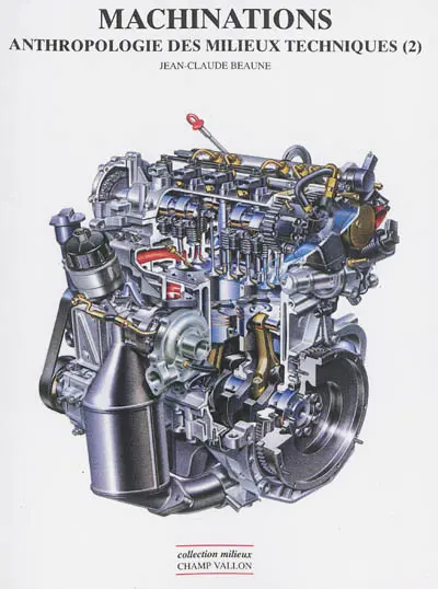 Anthropologie des milieux techniques. Vol. 2. Machinations
