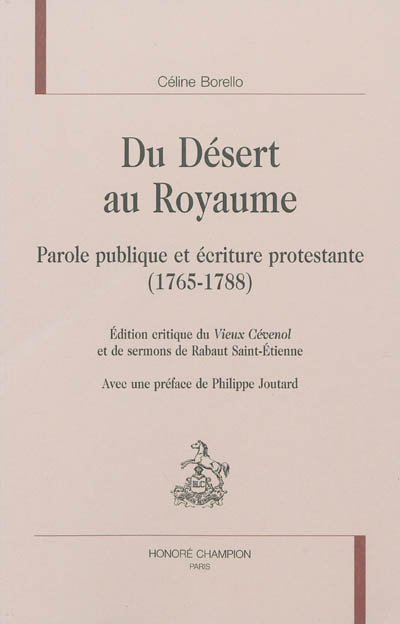 Du désert au royaume : parole publique et écriture protestante (1765-1788) : édition critique du Vieux Cévenol et de sermons de Rabaud Saint-Etienne