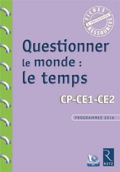 Questionner le monde : le temps, CP, CE1, CE2 : programmes 2016