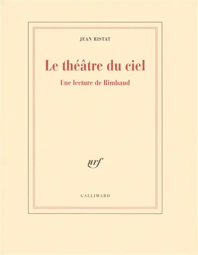 Le théâtre du ciel : une lecture de Rimbaud