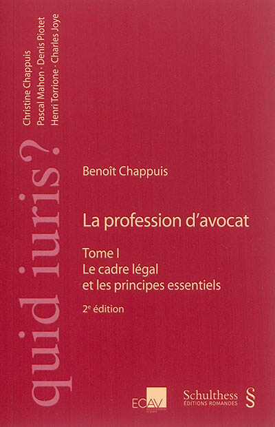 La profession d'avocat. Vol. 1. Le cadre légal et les principes essentiels