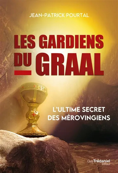 Les gardiens du Graal : l'ultime secret des Mérovingiens Les gardiens du Graal : l'ultime secret des Mérovingiens