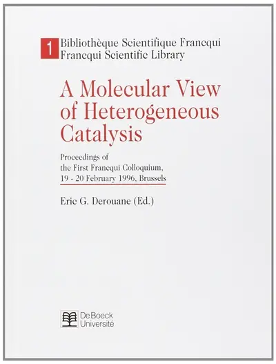 A molecular view of heterogeneous catalysis : proceedings of the first Francqui colloquium, 19-20 february 1996, Brussels