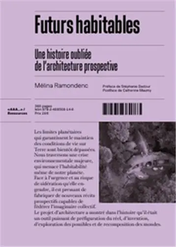Futurs habitables Une Histoire Oubliée de l´Architecture Prospective