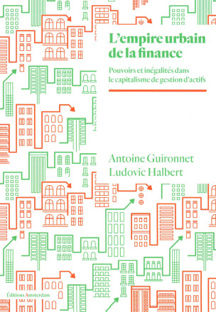 L'empire urbain de la finance : pouvoirs et inégalités dans le capitalisme de gestion d'actifs