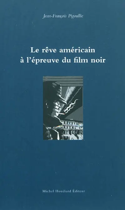 Le rêve américain à l'épreuve du film noir