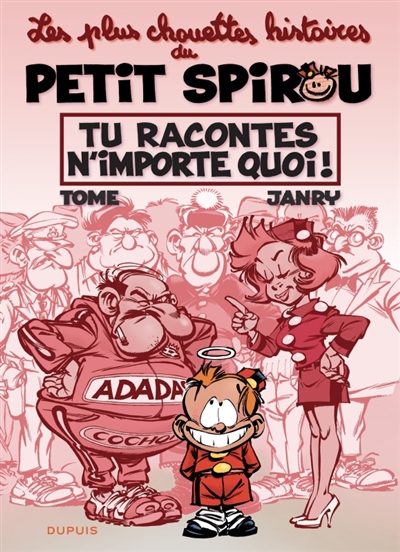 Les plus chouettes histoires du petit Spirou. Vol. 1. Tu racontes n'importe quoi !