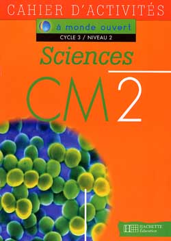 Sciences, CM2, cycle 3 niveau 2 : cahier d'activités