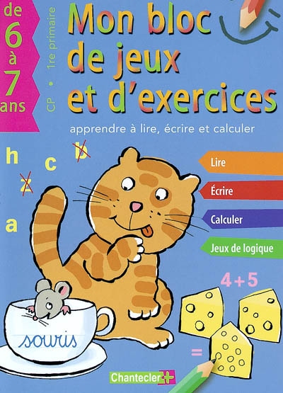 Mon bloc de jeux et d'exercices CP-1re primaire, de 6 à 7 ans : apprendre à lire, écrire et calculer