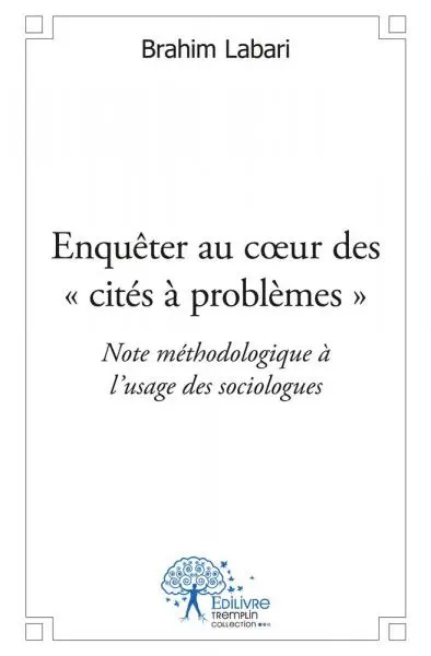 Enquêter au cœur des « cités à problèmes » : Note méthodologique à l’usage des sociologues