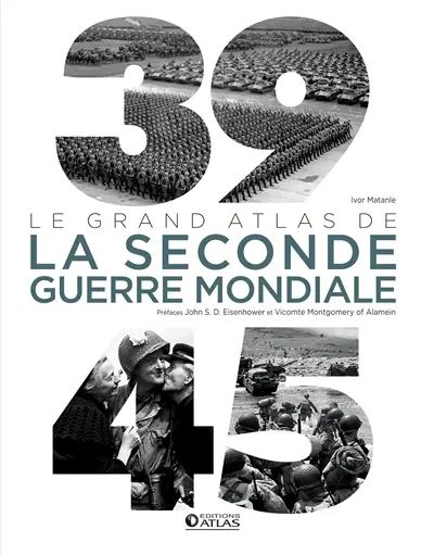 39-45 : le grand atlas de la Seconde Guerre mondiale