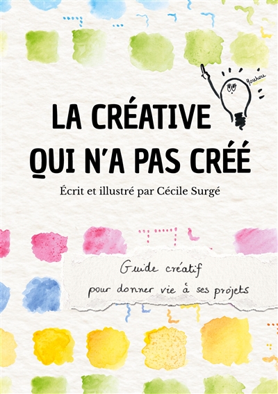 La créative qui n'a pas créé : Guide créatif pour donner vie à ses projets