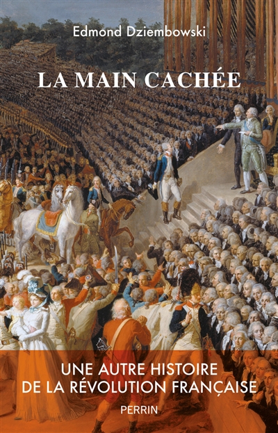 La main cachée : une autre histoire de la Révolution française