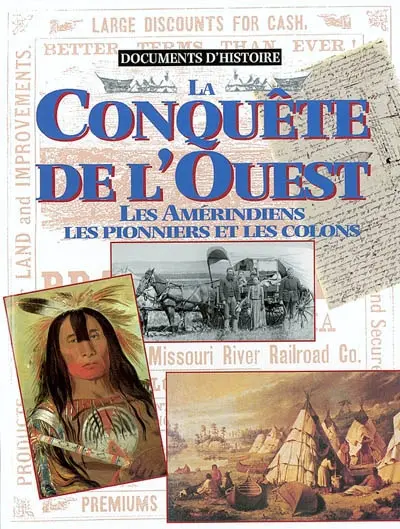 La conquête de l'Ouest : les Amérindiens, les pionniers et les colons